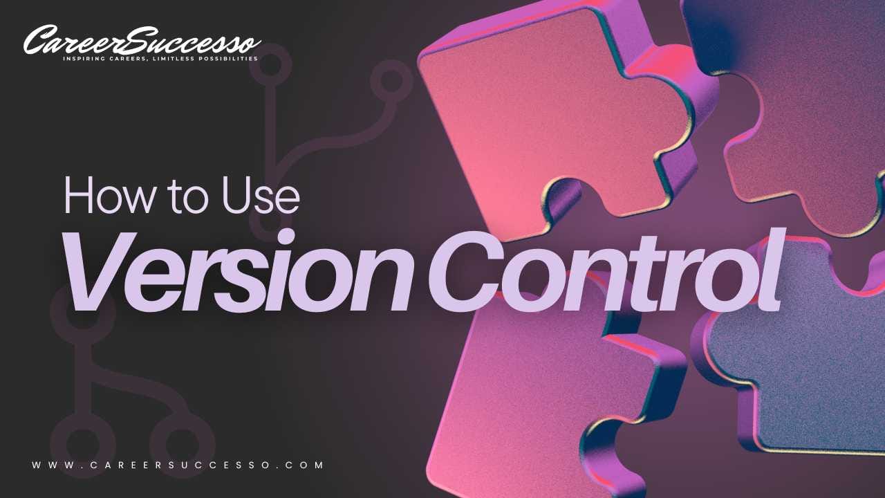 How to Use Version Control: The Essential Skill for Every IT Professional