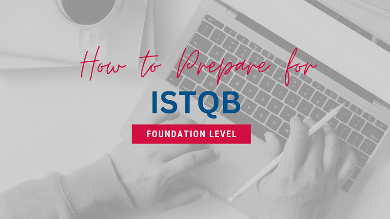 How to Prepare for ISTQB Foundation Level