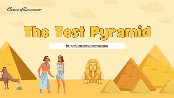 The Test Pyramid | https://careersuccesso.com