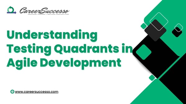 Understanding Testing Quadrants in Agile Development | https://careersuccesso.com/