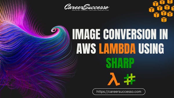 Efficient Image Conversion in AWS Lambda using Sharp and Lambda Layers