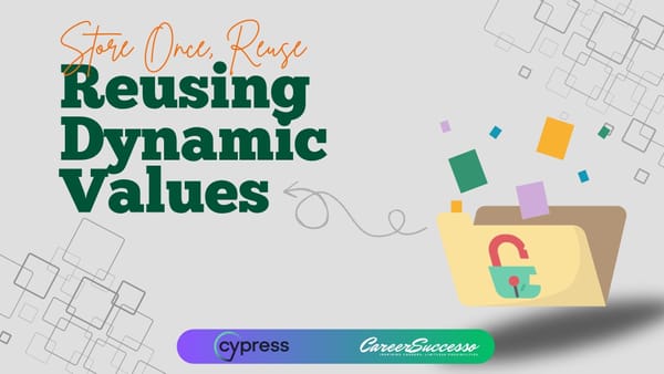 Reusing Dynamic Values in Cypress Tests: Store Once, Reuse Anywhere