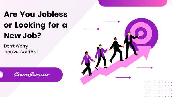 Are You Jobless or Looking for a New Job? Here’s How to Bounce Back